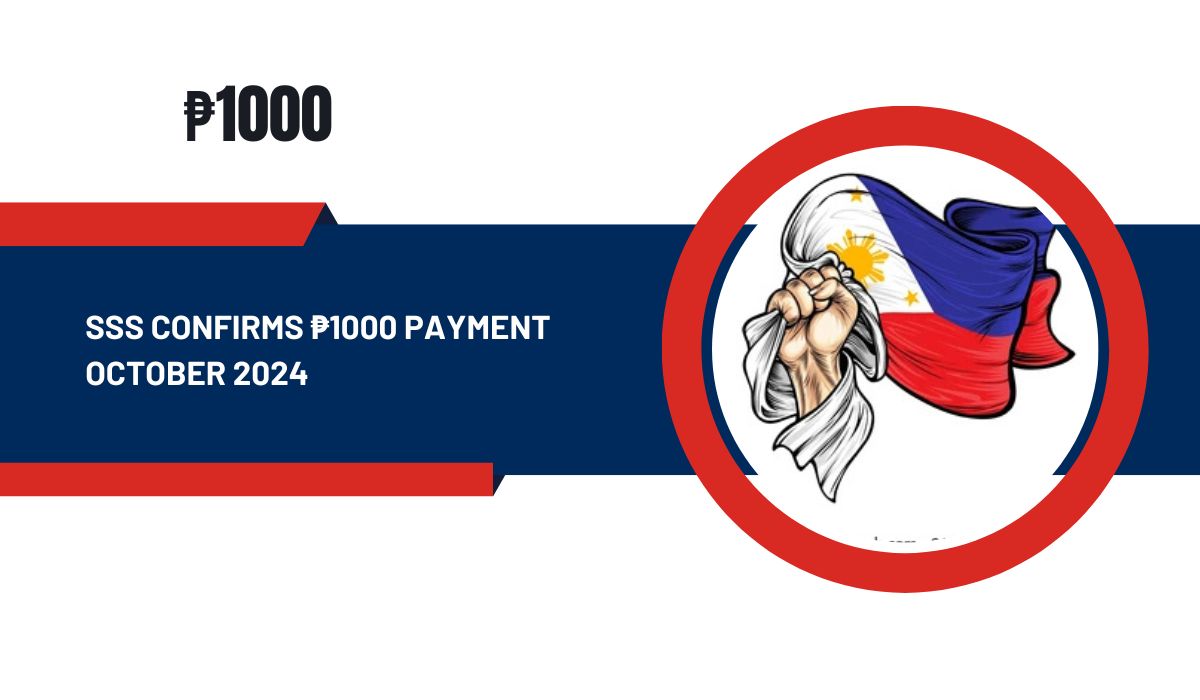 SSS Confirms ₱1000 Payment October 2024: Eligibility Criteria, Timeline